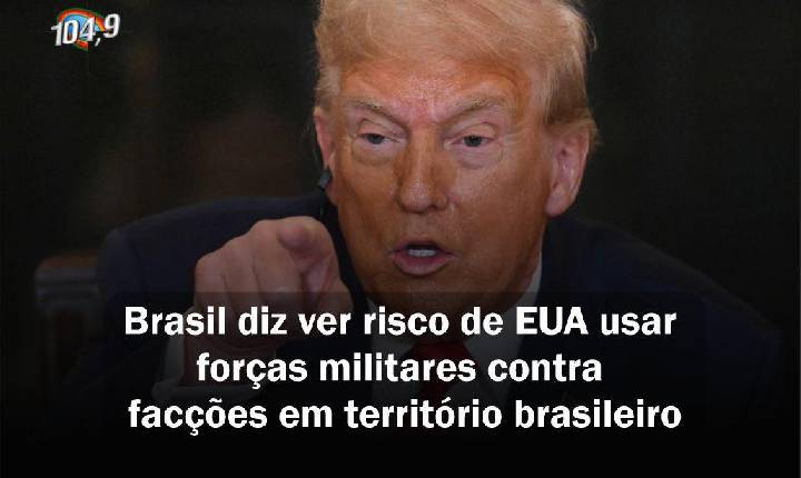 Itamaraty diz ver 'risco' de EUA usarem 'força militar' contra o Brasil após classificação de CV e PCC como terroristas