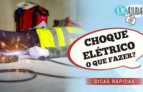 CHOQUE ELÉTRICO: o que fazer quando isso acontece?